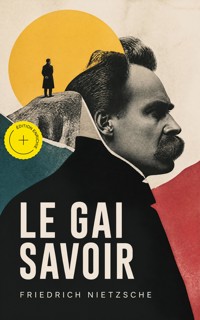 Le Gai Savoir (Annoté) - Friedrich Nietzsche - ebook