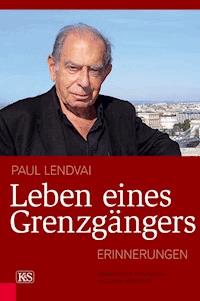 Leben eines Grenzgängers - Paul Lendvai - ebook