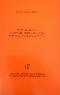 Wspomaganie rozwoju mowy dziecka w wieku przedszkolnym - Danuta Emiluta-Rozya - ebook