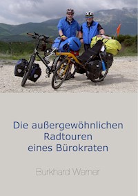Die außergewöhnlichen Radtouren eines Bürokraten - Burkhard Werner - ebook