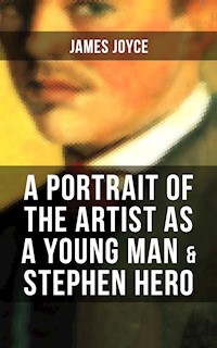 A PORTRAIT OF THE ARTIST AS A YOUNG MAN & STEPHEN HERO - James Joyce - ebook