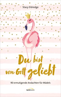 Du bist von Gott geliebt - Für Teens - Stacy Eldredge - ebook