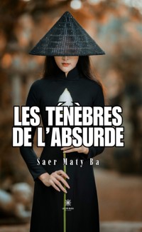 Les ténèbres de l’absurde - Saer Maty Ba - ebook
