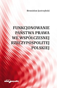 Funkcjonowanie państwa prawa we współczesnej Rzeczypospolitej Polskiej - Jastrzębski Bronisław - książka