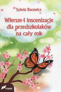 Wiersze i inscenizacje dla przedszkolaków na cały rok - Bacewicz Sylwia - książka