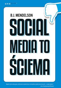 Social media to ściema - Mendelson B.J. - książka