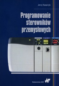 Programowanie sterowników przemysłowych - Jerzy Kasprzyk - książka