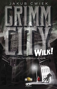 Grimm City Wilk! - Ćwiek Jakub - książka