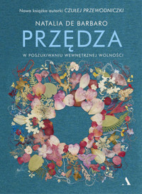 Przędza. W poszukiwaniu wewnętrznej wolności - Natalia de Barbaro - książka