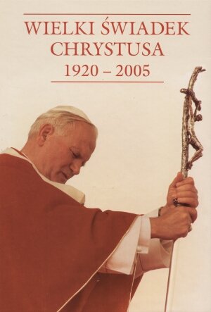 Wielki Świadek Chrystusa 1920-2005 - Adam Mazurek - książka