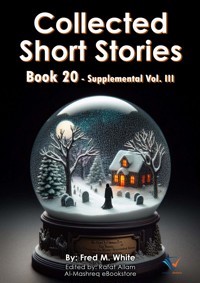 Collected Short Stories - Book20 - Fred M White - ebook