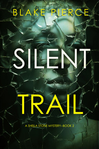 Silent Trail (A Sheila Stone Suspense Thriller—Book Two) - Blake Pierce - ebook
