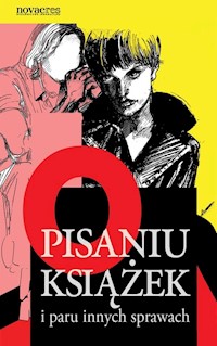 O pisaniu książek i paru innych sprawach - Dominika Ciechanowicz - książka