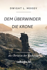 Dem Überwinder die Krone - Dwight L. Moody - ebook