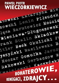 Bohaterowie, renegaci, zdrajcy… - Wieczorkiewicz Paweł Piotr - książka