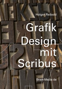 Grafikdesign mit Scribus 1.7 - Holger Reibold - ebook