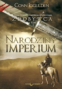 Narodziny imperium. Cykl Zdobywca tom 1 - Conn Iggulden - ebook