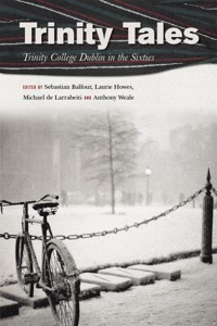 Trinity Tales: Trinity College Dublin in the Sixties - Sebastian Balfour - ebook