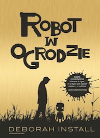 Robot w ogrodzie - Deborah Install - ebook