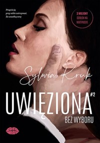 Uwięziona #2 Bez wyboru - Kruk Sylwia - książka