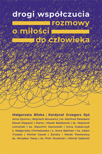 Drogi współczucia. Rozmowy o miłości do człowieka - Małgorzata Bilska, kard. Grzegorz Ryś  - ebook