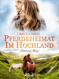 Pferdeheimat im Hochland - Danny Boy - Ursula Isbel - ebook