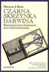 Czarna skrzynka Darwina Biochemiczne wyzwanie dla ewolucjonizmu - Behe Michael J. - książka