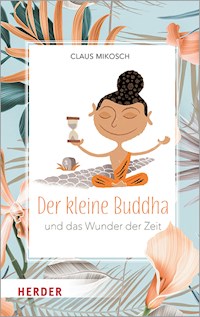 Der kleine Buddha und das Wunder der Zeit - Claus Mikosch - ebook