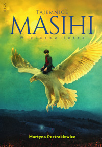 Tajemnice Masihi. W blasku jutra. Tom II - Martyna Pestrakiewicz - ebook