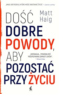 Dość dobre powody, aby pozostać przy życiu - Matt Haig - książka