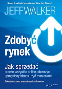 Zdobyć rynek Jak sprzedać prawie wszystko online stworzyć upragniony biznes i żyć marzeniami - Jeff Walker - książka