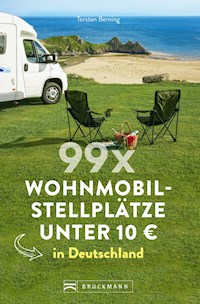 99 x Wohnmobilstellplätze unter 10 € in Deutschland. - Torsten Berning - ebook