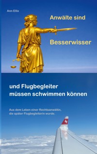 Anwälte sind Besserwisser und Flugbegleiter müssen schwimmen können - Ann Ellix - ebook