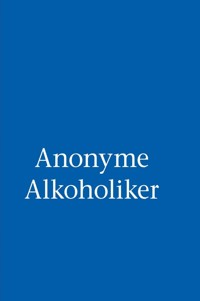 Anonyme Alkoholiker (Das Blaue Buch) - Alcoholics Anonymous World Services, Inc. - ebook