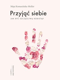 Przyjąć siebie - Maja Komasińska-Moller - ebook + książka