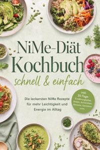 NiMe-Diät Kochbuch - schnell & einfach: Die leckersten NiMe Rezepte für mehr Leichtigkeit und Energie im Alltag – inkl. 30-Tage-Ernährungsplan, Broten, Aufstrichen, Desserts, Getränken uvm. - Leonie Henseler - ebook