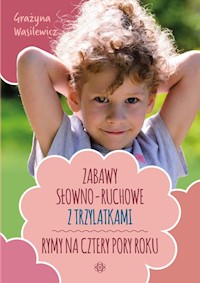 Zabawy słowno-ruchowe z trzylatkami Rymy na cztery pory roku - Wasilewicz Grażyna - książka