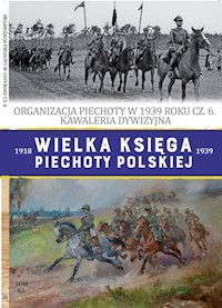 Wielka Księga Piechoty Polskiej Tom 61 Organizacja piechoty w 1939 roku część 6 Kawaleria dywizyjna - Iwaszkiewicz Roch, Janicki Paweł - książka