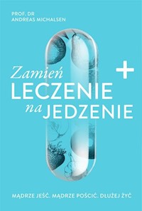 Zamień leczenie na jedzenie - Andreas Michalsen - ebook + książka