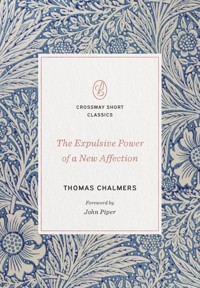The Expulsive Power of a New Affection - Thomas Chalmers - ebook