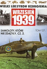 Wielki Leksykon Uzbrojenia Wrzesień 1939 Samoloty które nie zdążyły Część 2 - Mazur Wojciech - książka