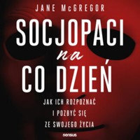 Socjopaci na co dzień. Jak ich rozpoznać i pozbyć się ze swojego życia - McGregor Jane - audiobook + książka