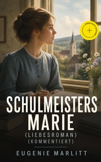 Schulmeisters Marie (Liebesroman) (Kommentiert) - Eugenie Marlitt - ebook