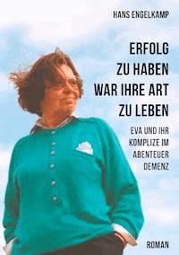 Erfolg zu haben, war ihre Art zu leben - Hans Engelkamp - ebook