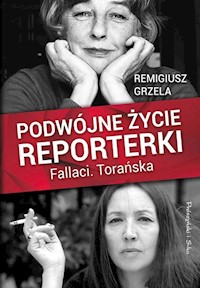 Podwójne życie reporterki Fallaci Torańska - Remigiusz Grzela - książka
