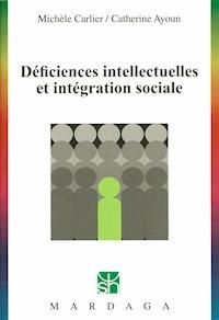 Déficiences intellectuelles et intégration sociale - Michèle Carlier - ebook