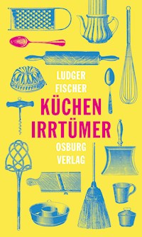 Küchenirrtümer - Ludger Fischer - ebook