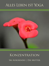Konzentration - Sri Aurobindo - ebook