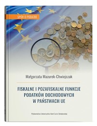 Fiskalne i pozafiskalne funkcje podatków dochodowych w państwach UE - Mazurek-Chwiejczak Małgorzata - książka