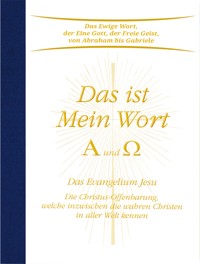 Das ist Mein Wort. Alpha und Omega. Das Evangelium Jesu - Gabriele - ebook